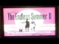 Opening And Closing To The Endless Summer II 1994 Film 2003 DVD