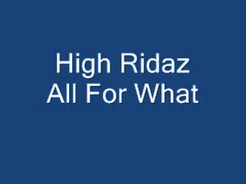 High Ridaz - All For What