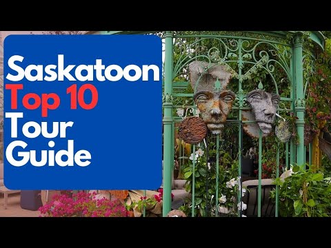Top 10 Places to Visit in Saskatoon, Saskatchewan - Saskatoon Tour Guide