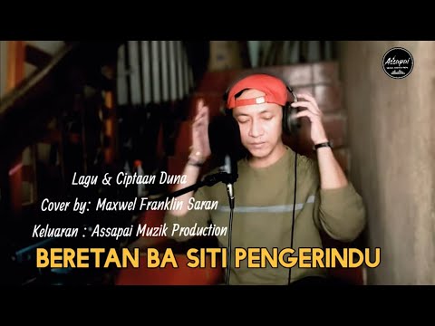 Beretan ba siti pengerindu ( Cover by Maxwel Franklin Saran ) Lagu @ ciptaan : Duna