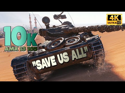 AMX 13 105: "SAVE US ALL" +10k dmg  - World of Tanks