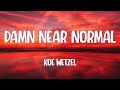 Koe Wetzel Damn Near Normal