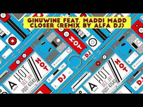 🎉 🎊 Ginuwine feat Maddi Madd - Closer (Remix by Alfa dj)