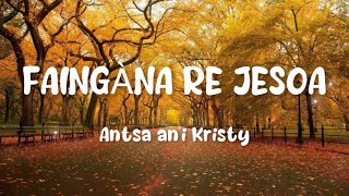 Download lagu Antsa an'i Kristy - Faingàna re Jesoa (Tononkira) mp3
