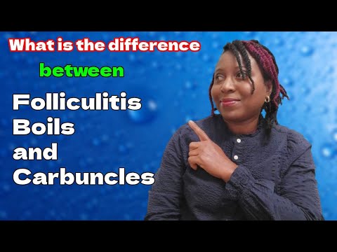 What is the difference between Folliculitis, Boils and Carbuncles?