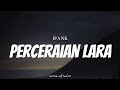 IPANK Perceraian Lara Lyrics