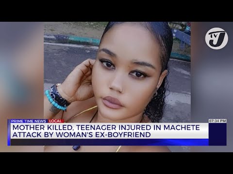 Mother Killed, Teenager Injured in Machete Attack by Woman's Ex-boyfriend | TVJ News