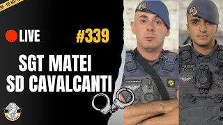 [ AO VIVO ]  SGT CASTRO E SNIDER -  SGT MATEI E SD CAVALCANTI #339