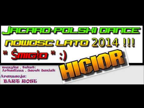 JACARO - ŚMIGŁO !!! HICIOR !!! ( NOWOŚĆ LATO 2014 )