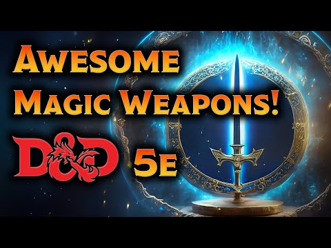 Discover 5 Awesome Magic Weapons for D&D 5e