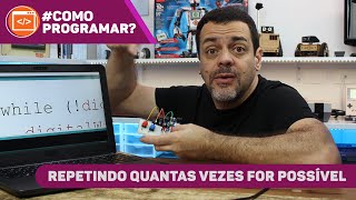 WHILE( ): Programando Repetições Necessárias para a Leitura #ComoProgramar