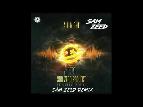 Sub Zero Project ft. Bryant Powell, Sam Zeed- All Night  (Sam Zeed remix)