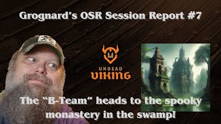 Grognard's OSR Session Report #7: The "B-Team" heads to the spooky monastery in the swamp!