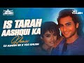 Is Tarah Aashiqui Ka (Remix) DJ Ashish Sr X VDJ Khush | Saif Ali, Raveena | Kumar Sanu | 90s Song