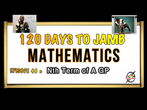 Nth Term of A GP » 120 Days To Jamb Mathematics - Ep 48