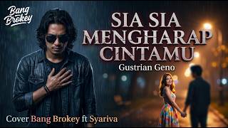 Download lagu AUTO MEWEK! 🥀 Sia Sia Mengharap Cintamu - Gustrian Geno | Cover Bang Brokey ft Syariva mp3