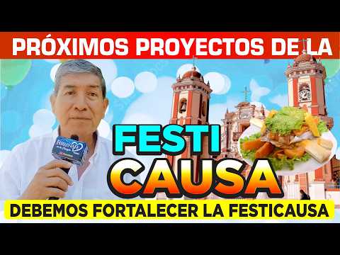 LA FESTICAUSA || PRÓXIMOS PROYECTOS Y SU FORTALECIMIENTO PARA HACER GRANDE NUESTRO PLATO BANDERA