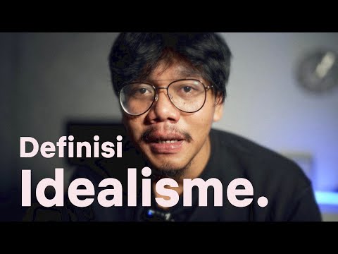 Memahami Definisi & Penggunaan “IDEALISME".