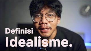 Memahami Definisi & Penggunaan “IDEALISME".