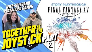 Hubby & Wife play Final Fantasy XIV (Part 2)