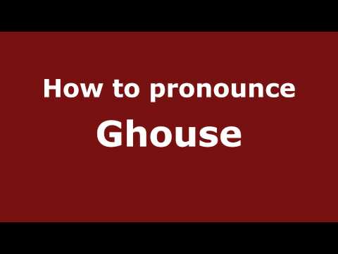 How to Pronounce Ghouse - PronounceNames.com