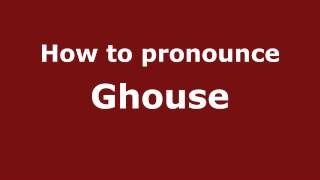 How to pronounce Ghouse