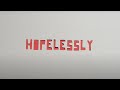 Prateek Kuhad - Hopelessly | Official Lyric Video