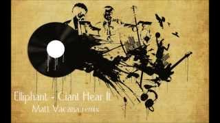 Elliphant - Ciant Hear It (Matt Vacana Remix)