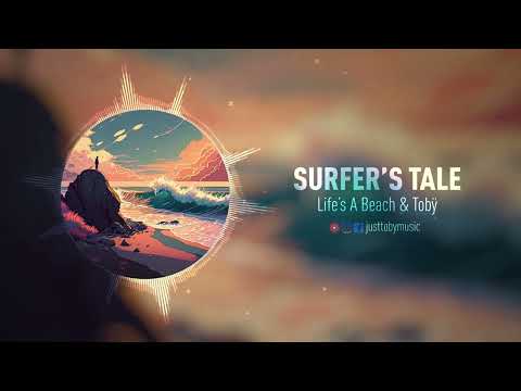 Life's A Beach & Tobÿ - Surfer's Tale