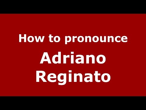 How to pronounce Adriano Reginato (Italian/Italy)  - PronounceNames.com