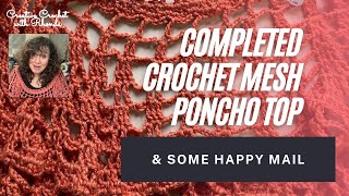 Completed Crochet Mesh Poncho Top & Some Happy Mail!