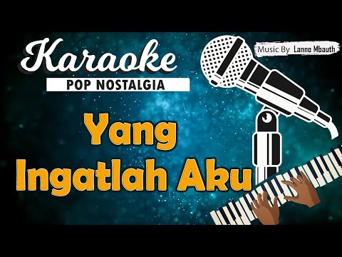 Karaoke YANG INGATLAH AKU - Deddy Dorres
