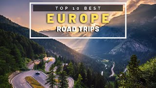 Top 10 European Road Trips - Best road trips in Europe | Europe Travel