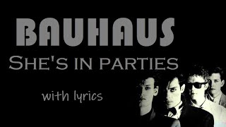 She&#39;s in parties - Bauhaus (LYRICS)