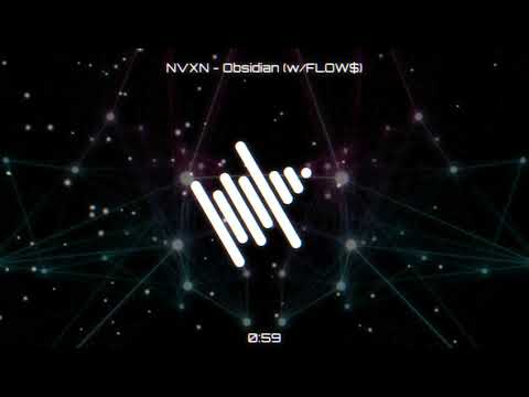 NVXN - Obsidian (w/FLØW$)