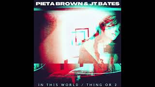 Pieta Brown &amp; JT Bates - Thing or 2