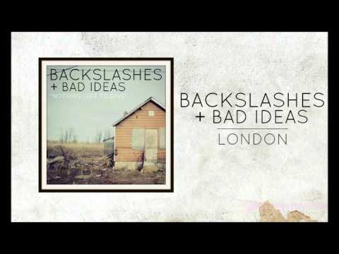 Backslashes and Bad Ideas - London
