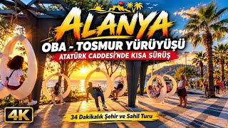 Alanya 4K 🇹🇷 | Oba–Tosmur Sahil Yürüyüşü 🌴 Atatürk Caddesi Araç Turu | 34 Dakika
