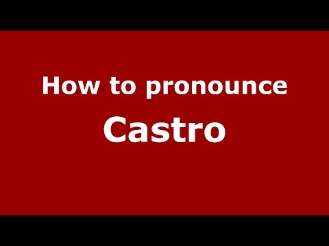How to pronounce Castro