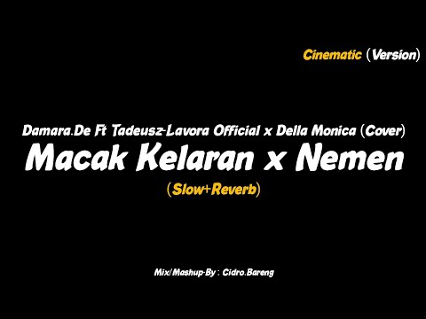 Macak Kelaran x Nemen - Damara.De Ft Tadeusz-Lavora Official x Della Monica (Cover) MASHUP🎧