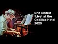 Eric Shifrin 'Live' at the Cadillac Hotel 2023