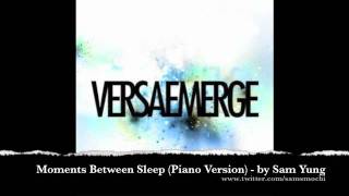 Moments Between Sleep - VersaEmerge (Piano Version) - by Sam Yung