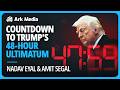 Countdown to Trump’s 48-Hour Ultimatum — with Nadav Eyal and Amit Segal