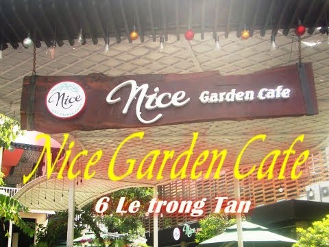 Nice Garden Cafe   ( 6 Lê Trọng Tấn )