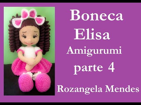 Boneca Elisa - #Amigurumi Tutorial Passo a Passo (parte 4)