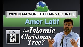 WWAC: Amer Latif - an Islamic Christmas Tree? 6/23/17