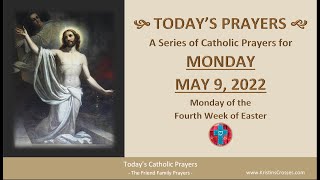 Today&#39;s Catholic Prayers 🙏 Monday, May 9, 2022 (Gospel-Reflection-Rosary-Prayers)
