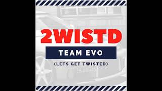 Team Evo - 2Wistd [MCM]