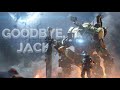 Goodbye, Jack | Titanfall 2 [GMV]