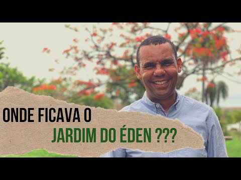 ONDE FICAVA O JARDIM DO ÉDEN?